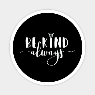 Be Kind Always , Motivational , , Positive Outfits, Good Vibe, Inspirational Magnet